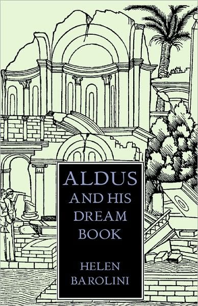 Aldus & His Dream Book - Helen Barolini - Books - Italica Press - 9780934977227 - December 27, 2009