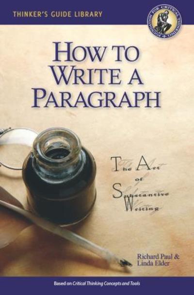 Cover for Richard Paul · How to Write a Paragraph: The Art of Substantive Writing - Thinker's Guide Library (Paperback Book) (2013)