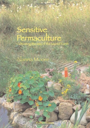Sensitive Permaculture: Cultivating the Way of the Sacred Earth - Alanna Moore - Bøger - Pyton Press - 9780975778227 - 1. december 2009