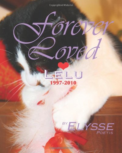 Cover for Elysse Poetis · Forever Loved: Lelu, 1997-2010 a Cat's Love Story (Paperback Book) (2010)