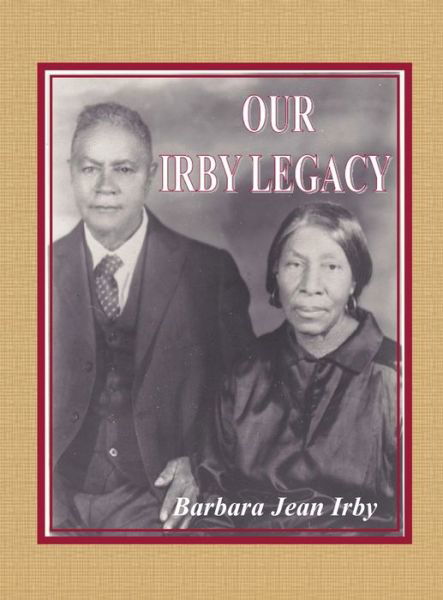Cover for Barbara Jean Irby · Our Irby Legacy (Hardcover Book) (2016)