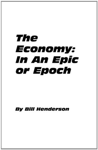 The Economy: in an Epic or Epoch - Bill Henderson - Bücher - ICOM Multimedia - 9780985102227 - 26. November 2013