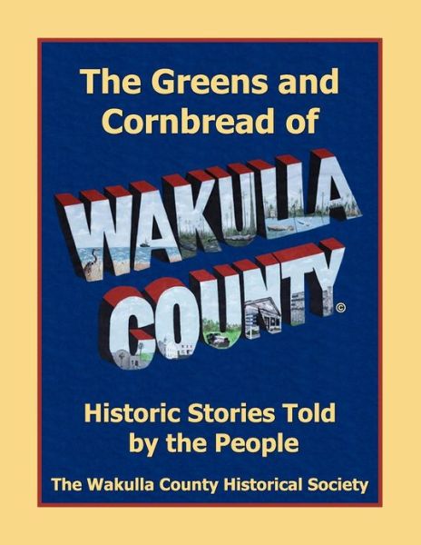 Cover for The Greens and Cornbread of Wakulla County: Historical Stories Told by the People (Paperback Book) (2012)