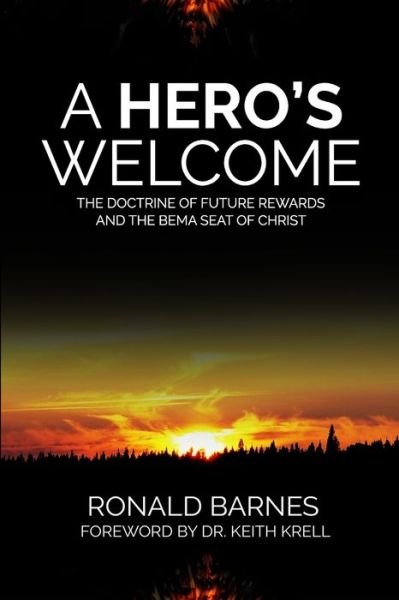 Cover for Ronald Barnes · A Hero's Welcome The Doctrine of Future Rewards and the Bema Seat of Christ (Taschenbuch) (2017)