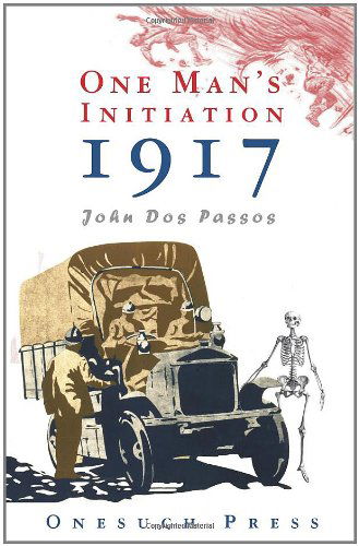 One Man's Inititation: 1917 - John Dos Passos - Książki - Skomlin - 9780987153227 - 19 sierpnia 2011