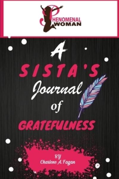 Cover for Charlene A. Fagan · A Sista's Journal of Gratefulness (Paperback Book) (2020)