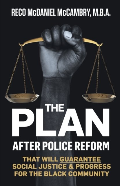 Cover for Reco McDaniel McCambry · The Plan: After Police Reform that will GUARANTEE Social Justice &amp; Progress for the Black Community (Taschenbuch) (2020)