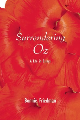 Surrendering Oz: a Life in Essays - Bonnie Friedman - Books - Etruscan Press - 9780989753227 - November 4, 2014