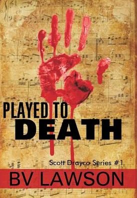 Cover for Bv Lawson · Played to Death - Scott Drayco Mystery (Hardcover Book) (2014)