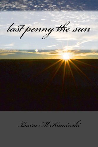 Cover for Laura M Kaminski · Last Penny the Sun: Poems (Paperback Book) (2014)