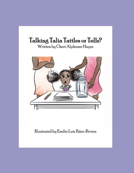 Cover for Cheri Alphonse Hayes · Talking Talia Tattles or Tells? (Paperback Book) (2020)