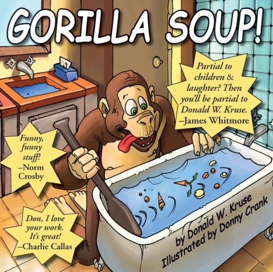 Gorilla Soup! - Donald Kruse - Books - Zaccheus Entertainment - 9780998197227 - February 14, 2017