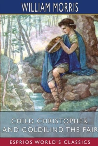 Child Christopher and Goldilind the Fair - William Morris - Libros - Blurb - 9781006105227 - 6 de mayo de 2024