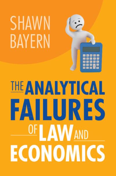 Cover for Bayern, Shawn (Florida State University) · The Analytical Failures of Law and Economics (Paperback Book) (2023)