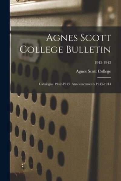 Agnes Scott College Bulletin - Agnes Scott College - Livros - Hassell Street Press - 9781013415227 - 9 de setembro de 2021