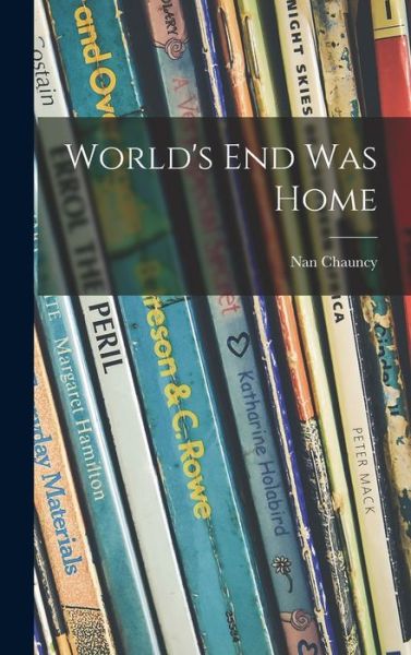 Cover for Nan Chauncy · World's End Was Home (Gebundenes Buch) (2021)