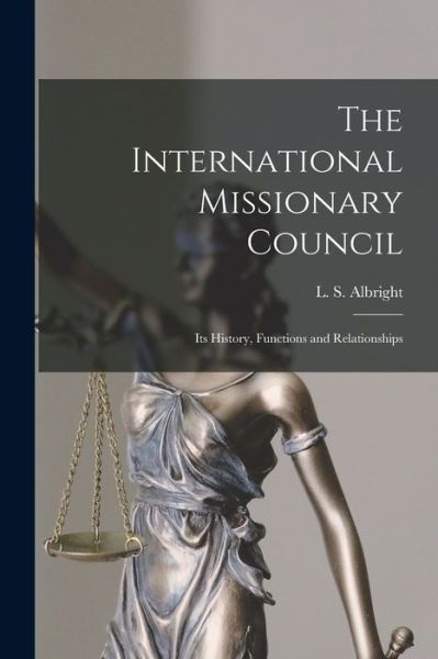 Cover for L S (Leland Sanford) 1892- Albright · The International Missionary Council (Pocketbok) (2021)