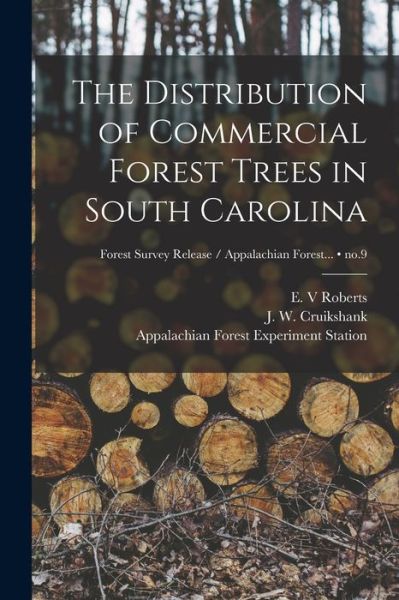 Cover for E V Roberts · The Distribution of Commercial Forest Trees in South Carolina; no.9 (Paperback Book) (2021)