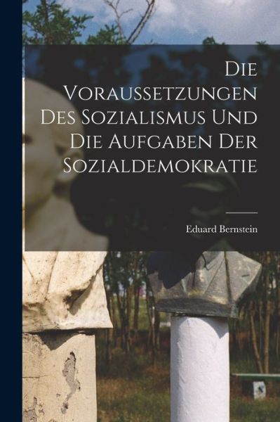 Cover for Bernstein Eduard · Die Voraussetzungen des Sozialismus und Die Aufgaben der Sozialdemokratie (Book) (2022)