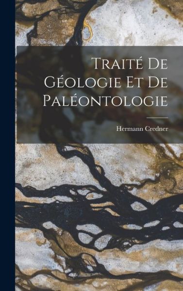 Cover for Hermann Credner · Traité de Géologie et de Paléontologie (Book) (2022)