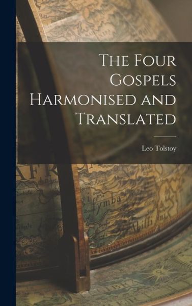 Cover for Lev Nikolaevic Tolstoy · Four Gospels Harmonised and Translated (Book) (2022)