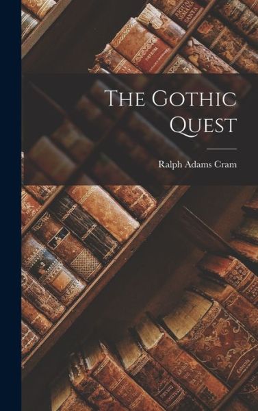 Cover for Ralph Adams Cram · Gothic Quest (Bok) (2022)