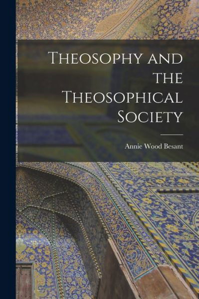 Cover for Besant Annie Wood · Theosophy and the Theosophical Society (Book) (2022)