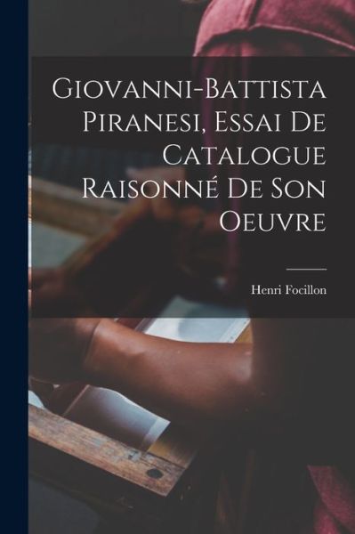 Cover for Henri Focillon · Giovanni-Battista Piranesi, Essai de Catalogue Raisonné de Son Oeuvre (Book) (2022)