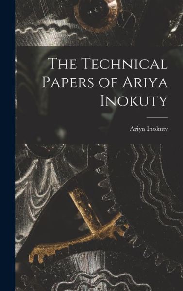 Cover for Ariya Inokuty · Technical Papers of Ariya Inokuty (Book) (2022)