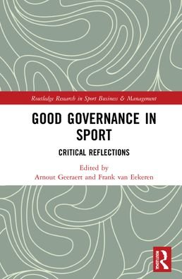 Cover for Geeraert, Arnout (Utrecht University, The Netherlands) · Good Governance in Sport: Critical Reflections - Routledge Research in Sport Business and Management (Innbunden bok) (2021)