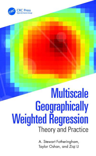 Cover for Fotheringham, A. Stewart (Arizona State University, Tempe, AZ) · Multiscale Geographically Weighted Regression: Theory and Practice (Inbunden Bok) (2023)