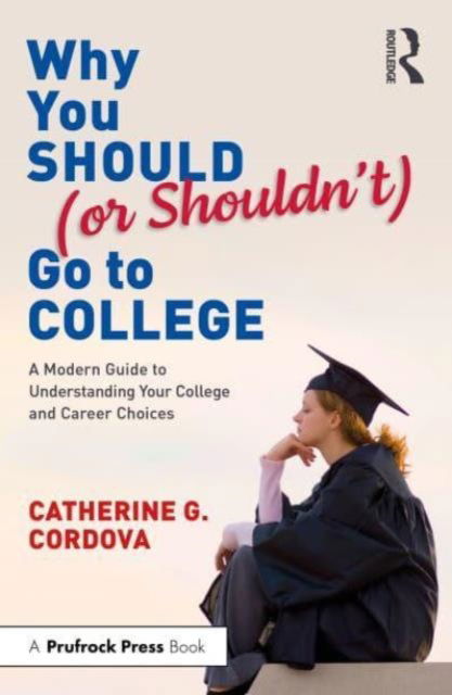 Cover for Catherine Gorman Cordova · Why You Should (or Shouldn’t) Go to College: A Modern Guide for Understanding Your College and Career Choices (Paperback Book) (2024)