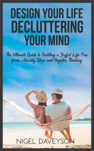Cover for Nigel Daveyson · Design Your Life Decluttering Your Mind (Paperback Book) (2019)