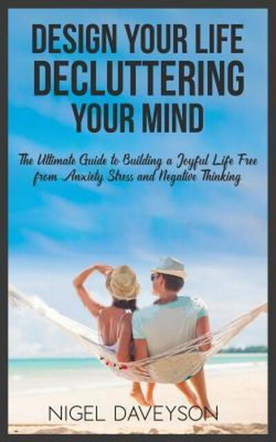 Cover for Nigel Daveyson · Design Your Life Decluttering Your Mind (Pocketbok) (2019)