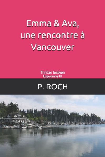 Cover for P Roch · Emma &amp; Ava, une rencontre a Vancouver (Paperback Book) (2019)