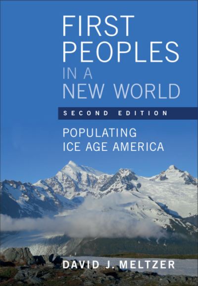 Cover for Meltzer, David J. (Southern Methodist University, Texas) · First Peoples in a New World: Populating Ice Age America (Hardcover Book) [2 Revised edition] (2021)