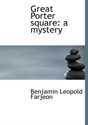 Cover for Benjamin Leopold Farjeon · Great Porter Square: a Mystery (Paperback Book) (2009)