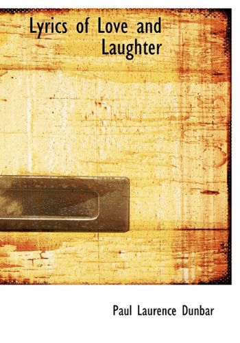 Cover for Paul Laurence Dunbar · Lyrics of Love and Laughter (Paperback Book) [Large Type edition] (2009)