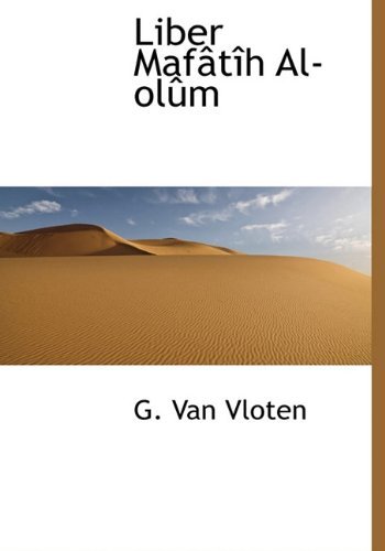 Liber Mafâtîh Al-olûm - G. Van Vloten - Books - BiblioLife - 9781117759227 - December 16, 2009