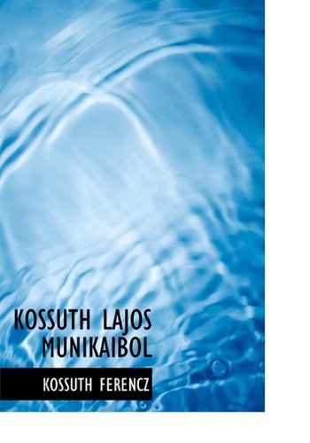 Kossuth Lajos Munikaibol - Kossuth Ferencz - Livros - BiblioLife - 9781117775227 - 16 de dezembro de 2009