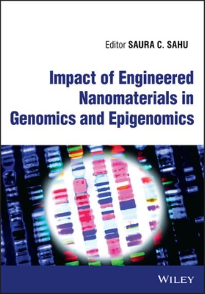 Cover for SC Sahu · Impact of Engineered Nanomaterials in Genomics and Epigenomics (Hardcover bog) (2023)