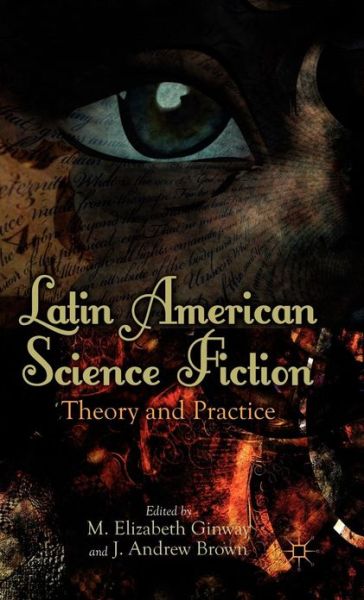 Cover for M Elizabeth Ginway · Latin American Science Fiction: Theory and Practice (Hardcover Book) (2012)