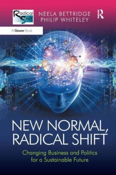 Cover for Neela Bettridge · New Normal, Radical Shift: Changing Business and Politics for a Sustainable Future (Paperback Book) (2016)