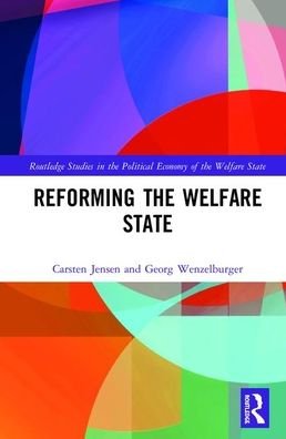 Cover for Carsten Jensen · Reforming the Welfare State - Routledge Studies in the Political Economy of the Welfare State (Innbunden bok) (2019)