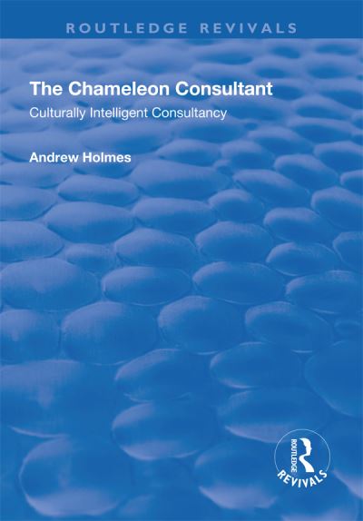 Cover for Andrew Holmes · The Chameleon Consultant: Culturally Intelligent Consultancy - Routledge Revivals (Paperback Book) (2019)