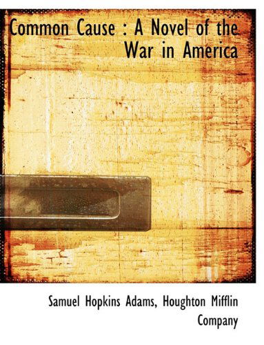 Cover for Samuel Hopkins Adams · Common Cause: a Novel of the War in America (Paperback Book) (2010)