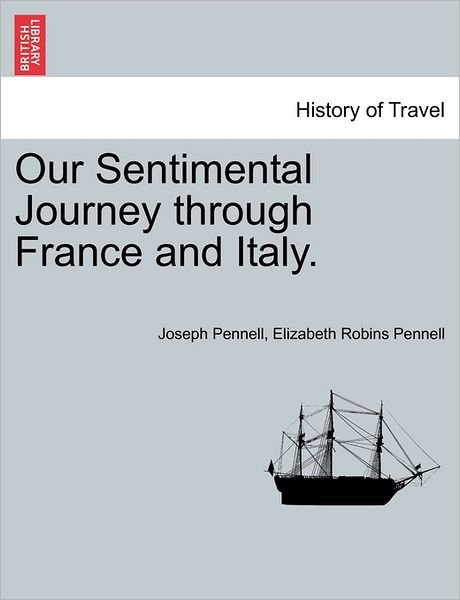 Cover for Joseph Pennell · Our Sentimental Journey Through France and Italy. (Taschenbuch) (2011)