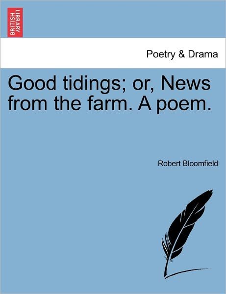 Cover for Robert Bloomfield · Good Tidings; Or, News from the Farm. a Poem. (Paperback Bog) (2011)