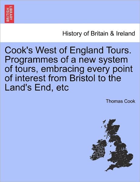 Cover for Thomas Cook · Cook's West of England Tours. Programmes of a New System of Tours, Embracing Every Point of Interest from Bristol to the Land's End, Etc (Paperback Book) (2011)