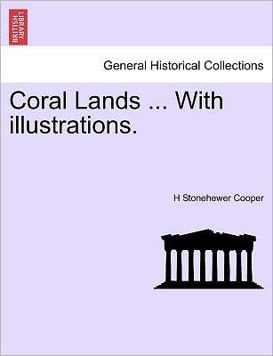 Cover for H Stonehewer Cooper · Coral Lands ... with Illustrations. (Paperback Book) (2011)